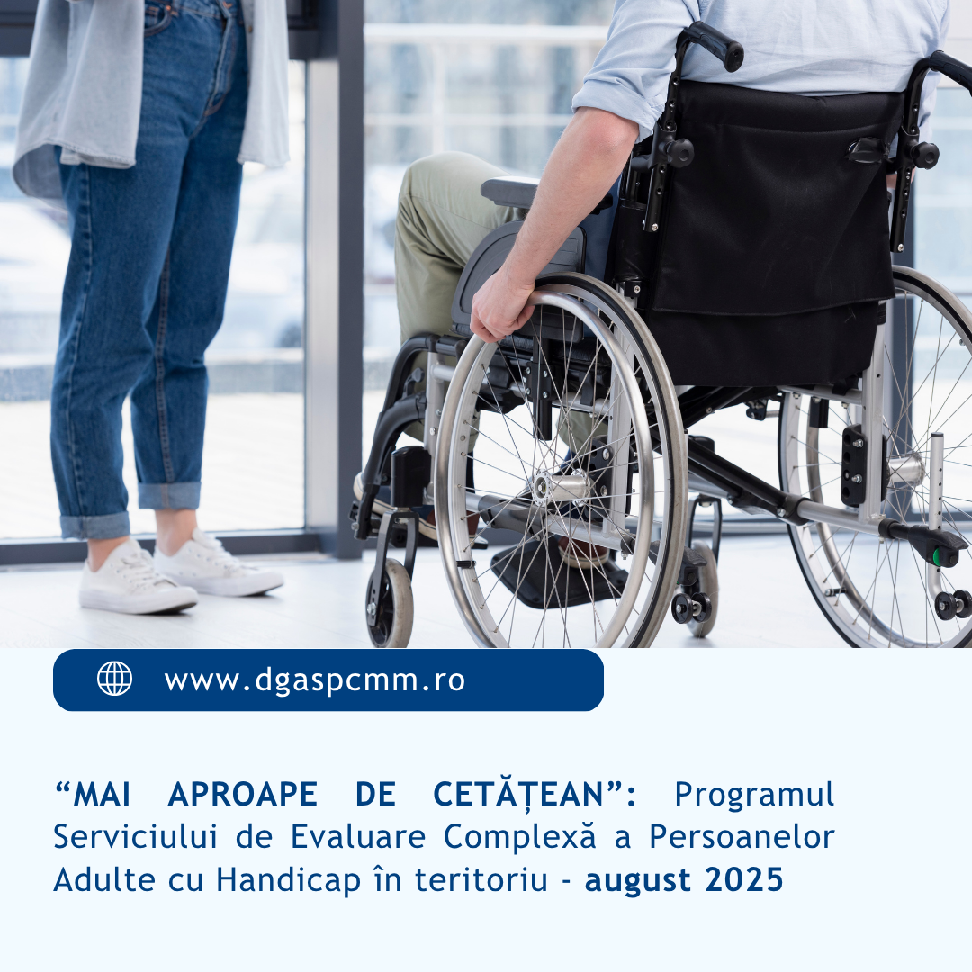 “MAI APROAPE DE CETĂȚEAN”: Serviciul de Evaluare Complexă a Persoanelor Adulte cu Handicap din cadrul DGASPC Maramureș continuă deplasările în teritoriu în luna august 2025